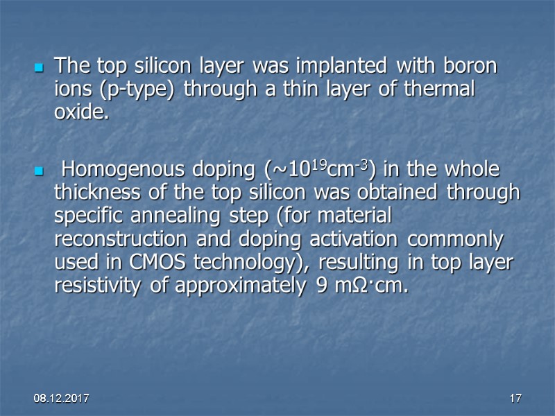 08.12.2017 17 The top silicon layer was implanted with boron ions (p-type) through a